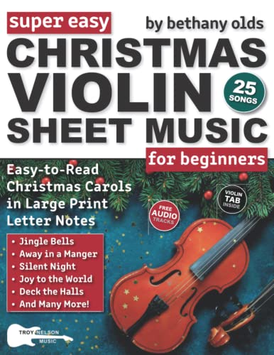 Super Easy Christmas Violin Sheet Music for Beginners: 25 Christmas Carols in Large Print Letter Notes (Notes, TAB + Free Audio)—Jingle Bells, Deck ... More! (Large Print Letter Notes Sheet Music)