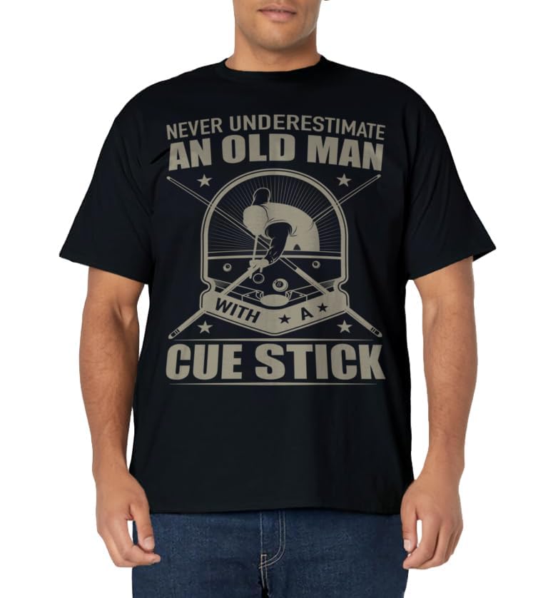 Billiard - Never Underestimate an Old Man with a Cue Stick T-Shirt