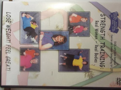 Excel with Karen Donaldson Exercise and Common-sense Eating for Life Strength Training: Real Women-real Bodies