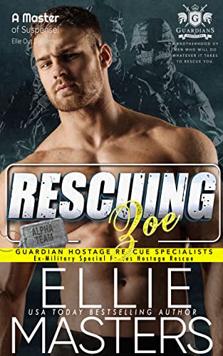 Rescuing Zoe: Ex-military Special Forces Hostage Rescue (Guardian Hostage Rescue Specialists)