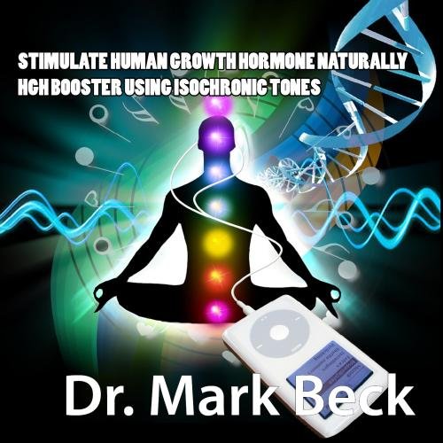 STIMULATE HUMAN GROWTH HORMONE NATURALLY HGH BOOSTER using ISOCHRONIC TONES