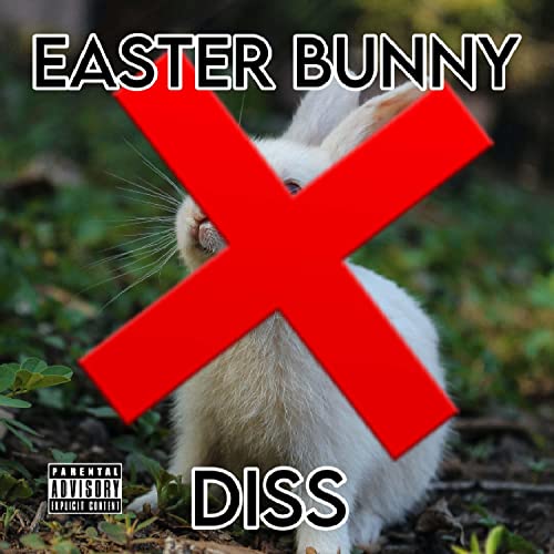 EASTER BUNNY DISS [Explicit]