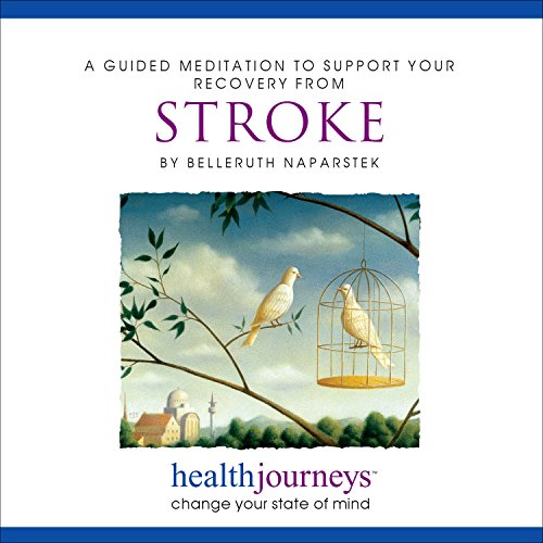 Health Journey's: A Meditation To Support your Recovery from Stroke