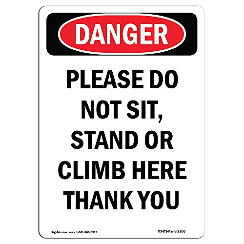 OSHA Danger Sign - Please Do Not Sit Stand Or Climb | Plastic Sign | Protect Your Business, Construction Site, Warehouse & Shop Area | Made in The USA