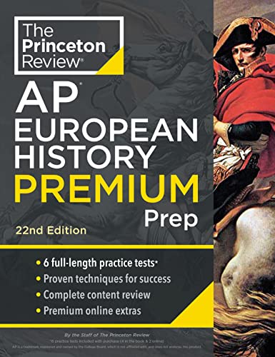 Princeton Review AP European History Premium Prep, 22nd Edition: 6 Practice Tests + Complete Content Review + Strategies & Techniques (College Test Preparation)