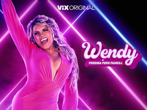 Wendy: Perdida pero famosa - Bienvenida a tu nueva realidad