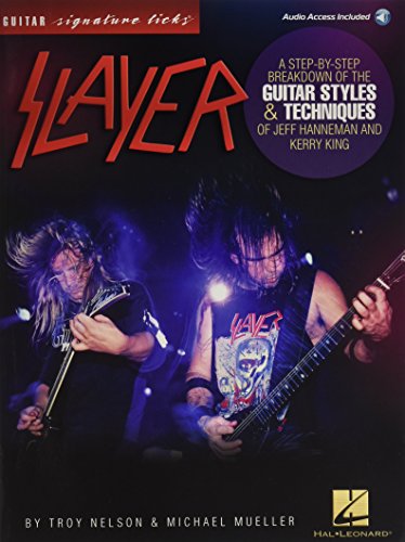 Slayer - Signature Licks: A Step-by-Step Breakdown of the Guitar Styles & Techniques for Jeff Hanneman and Kerry King (Guitar Signature Licks)