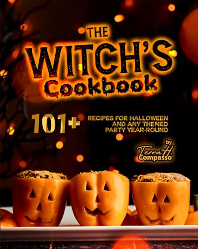 The Witch's Cookbook: 101+ Recipes for Halloween and Any Themed Party Year-Round