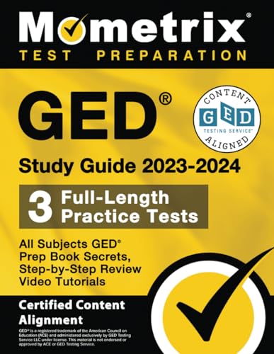 GED Study Guide 2023-2024 All Subjects - 3 Full-Length Practice Tests, GED Prep Book Secrets, Step-by-Step Review Video Tutorials: [Certified Content Alignment]