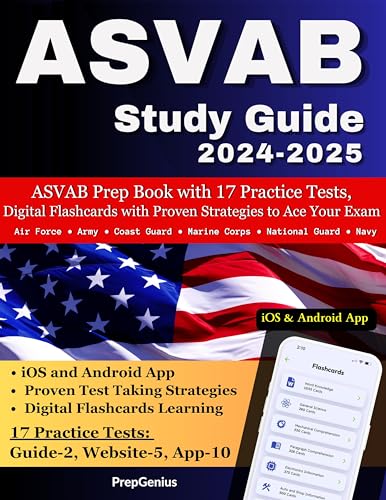 ASVAB Study Guide 2024-2025: ASVAB Prep Book with 7 Practice Tests, Digital Flashcards and Proven Strategies to Ace your Exam for Air Force, Army, Coast Guard, Marine Corps, National Guard, Navy