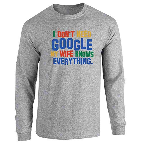 Pop Threads I Dont Need Google My Wife Knows Everything Long Sleeve Tee T-Shirt Sport Grey M
