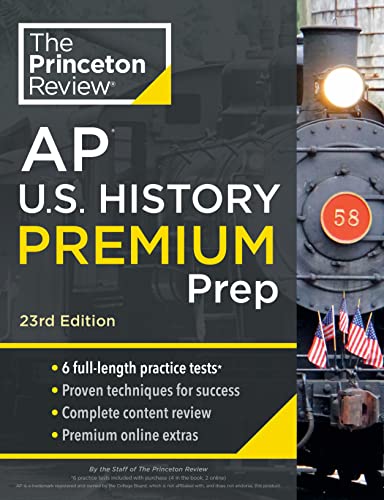 Princeton Review AP U.S. History Premium Prep, 23rd Edition: 6 Practice Tests + Complete Content Review + Strategies & Techniques (College Test Preparation)
