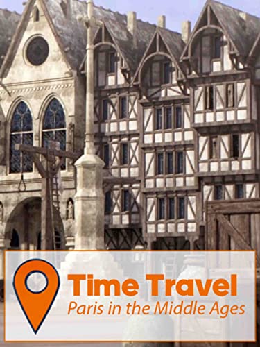 Time Travel: Paris in the Middle Ages