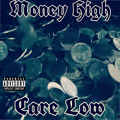 MONEY HIGH CARE LOW [Explicit]