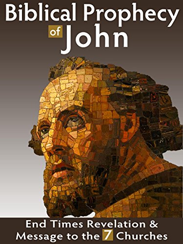 Biblical Prophecy of John - End Times Revelation & Message to the 7 Churches