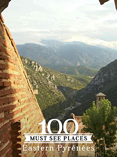 100 Must See Places: Eastern Pyrénées