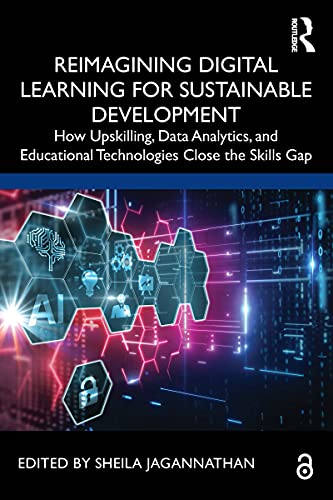 Reimagining Digital Learning for Sustainable Development: How Upskilling, Data Analytics, and Educational Technologies Close the Skills Gap