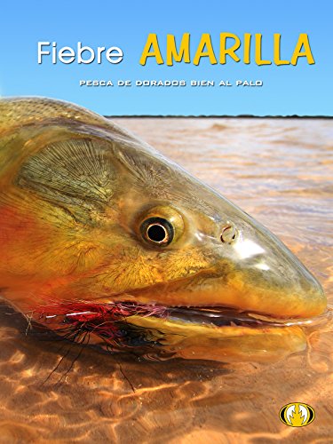 Fiebre Amarilla - Pesca de Dorados bien al palo