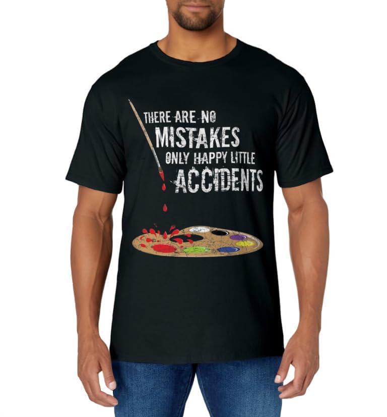 There Are No Mistakes Only Happy Little Accidents - Bob Gift T-Shirt