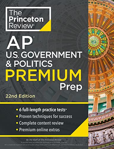 Princeton Review AP U.S. Government & Politics Premium Prep, 22nd Edition: 6 Practice Tests + Complete Content Review + Strategies & Techniques (College Test Preparation)