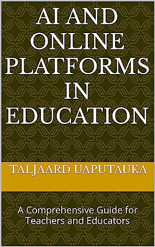 AI and Online Platforms in Education: A Comprehensive Guide for Teachers and Educators