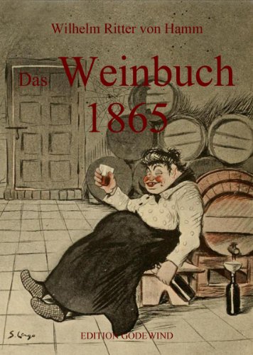 Das Weinbuch - Wesen, Kultur und Wirkung des Weines Statistik und Charakteristik sämtlicher Wein der Welt Behandlung der Weine im Keller (German Edition)