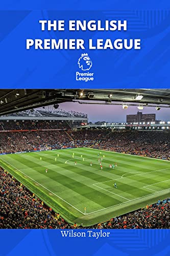 The English Premier League : Interesting facts about the evolution of the premier league championship