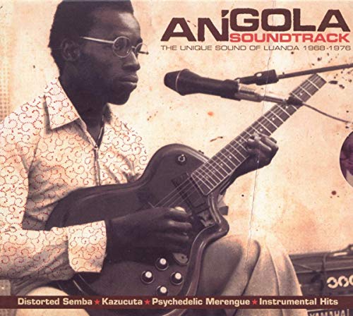 ANGOLA SOUNDTRACK The unique sound of Luanda 1965 - 1977