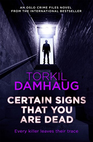 Certain Signs That You Are Dead (Oslo Crime Files 4): A compelling and cunning thriller that will keep you hooked (Oslo Crime Files, 4)