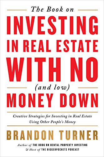 The Book on Investing In Real Estate with No (and Low) Money Down: Creative Strategies for Investing in Real Estate Using Other People's Money (BiggerPockets Rental Kit 1)