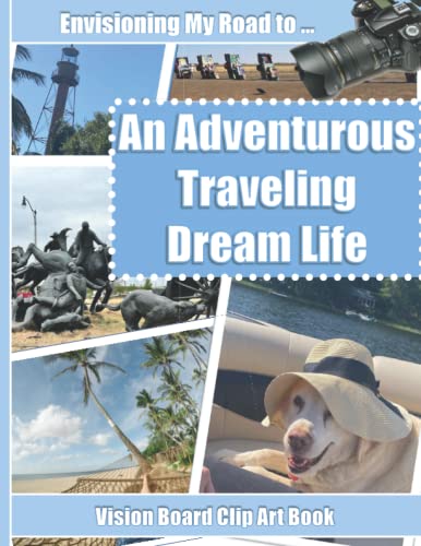 An Adventurous Traveling Dream Life Vision Board Clip Art Book: Envision Your Traveling Plans