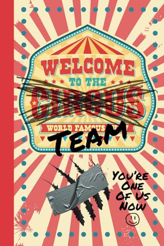 Welcome To The Team; Welcome to the Circus: You're One of Us Now; 110 Page Lined Notebook
