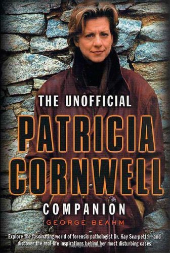 The Unofficial Patricia Cornwell Companion: A Guide to the Bestselling Author's Life and Work by George Beahm (October 04,2002)