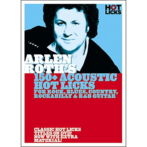 Arlen Roths 150+ Acoustic Hot Licks For Rock, Blues, Country, Rockabilly, And R&B Guitar