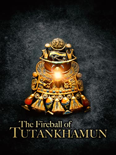 The Fireball of Tutankhamun