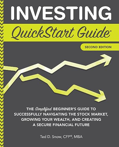 Investing QuickStart Guide: The Simplified Beginner's Guide to Successfully Navigating the Stock Market, Growing Your Wealth & Creating a Secure Financial Future (QuickStart Guides - Finance)