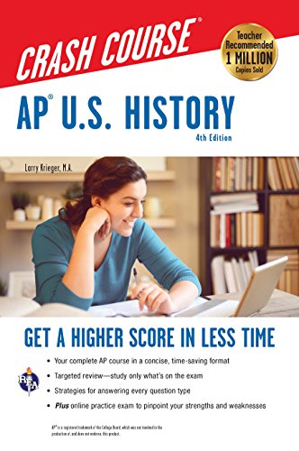 AP U.S. History Crash Course, 4th Ed., Book + Online: Get a Higher Score in Less Time (Advanced Placement (AP) Crash Course)