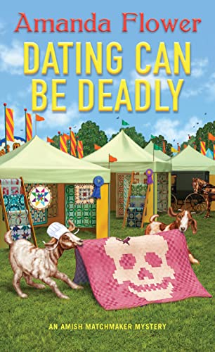 Dating Can Be Deadly (An Amish Matchmaker Mystery Book 5)
