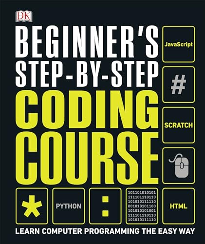 Beginner's Step-by-Step Coding Course: Learn Computer Programming the Easy Way (DK Complete Courses)