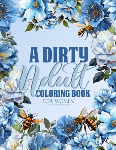 A Dirty Adult Coloring Book for Women: Naughty Thoughts with Swear Word & Cuss Phrase Colouring Pages for Adult with Stress Relieving & Relaxing Designs