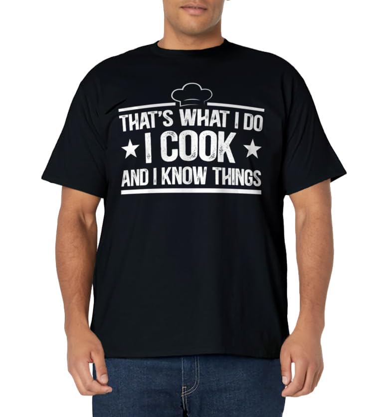 That's What I Do I Cook and I Know Things Cooking Lover Gift T-Shirt