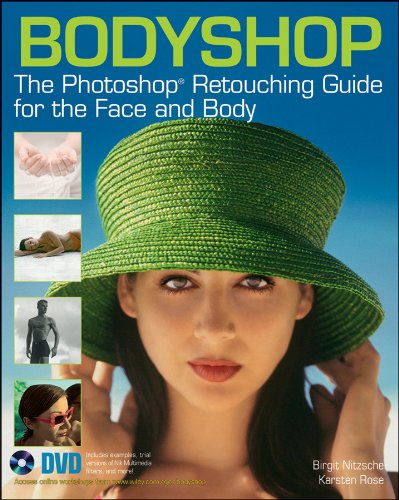 Bodyshop: The Photoshop Retouching Guide for the Face and Body: The Photoshop Retouching Guide for the Face and Body