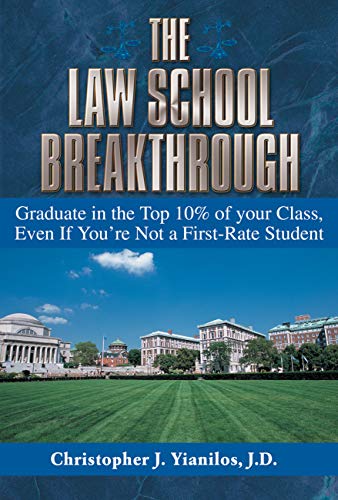 The Law School Breakthrough: Graduate In The Top 10% Of Your Class, Even If You're Not A First-Rate Student