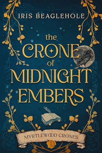 The Crone of Midnight Embers (Myrtlewood Crones Book 1)