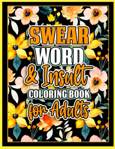 Swear Word & Insult Coloring Book For Adults: Black Background Funny Cuss Words and Snarky Quotes Colouring Page for Stress Relief and Relaxation | ... Offensive & Sassy Sayings Midnight Edition