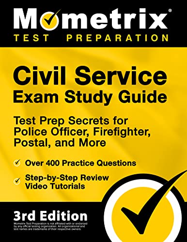 Civil Service Exam Study Guide - Test Prep Secrets for Police Officer, Firefighter, Postal, and More, Over 400 Practice Questions, Step-by-Step Review Video Tutorials: [3rd Edition]