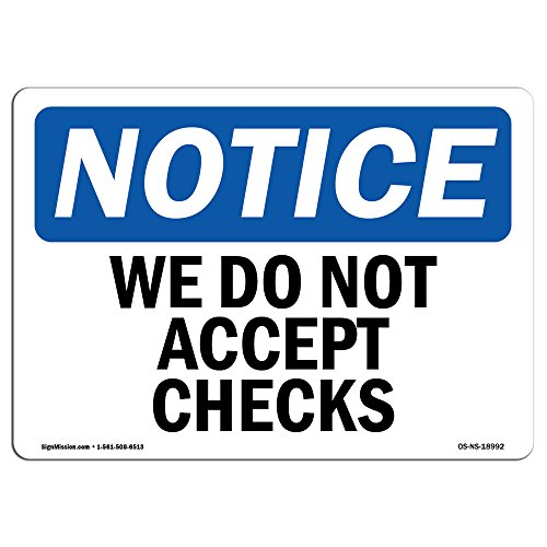 OSHA Notice Signs - We Do Not Accept Checks Sign | Extremely Durable Made in The USA Signs Or Heavy Duty Vinyl Label Decal | Protect Your Construction Site, Warehouse, Shop Area & Business