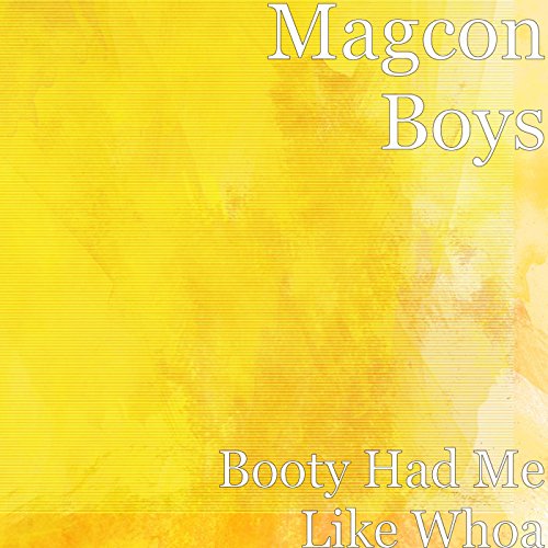 Booty Had Me Like Whoa [Explicit]