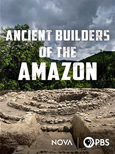 Ancient Builders of the Amazon