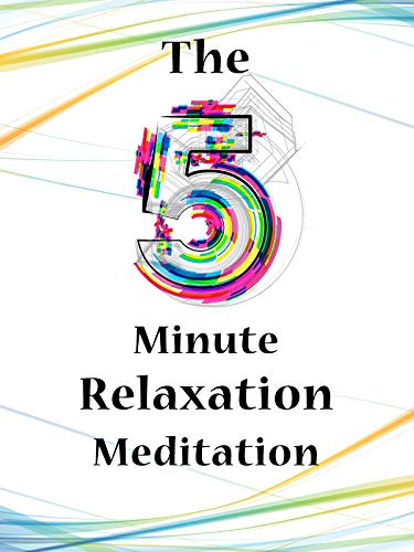 The 5 Minute Relaxation Meditation